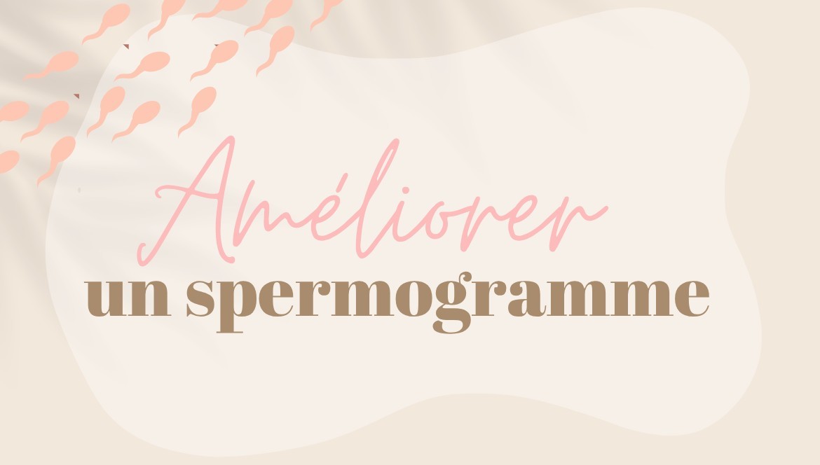 Comment optimiser son spermogramme ? Astuces pour booster la fertilité masculine