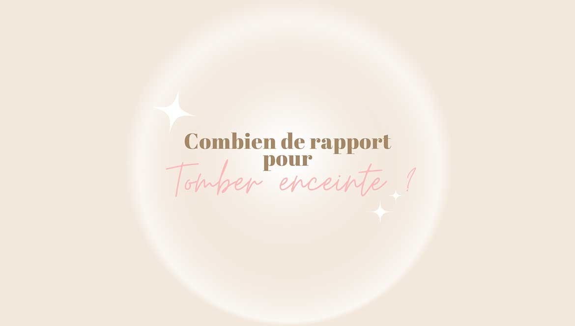 Combien de rapports pour tomber enceinte ?